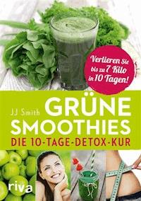 Grüne Smoothies - JJ Smith - E-Book