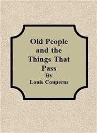 Old People and the Things That Pass - Louis Couperus - E-Book