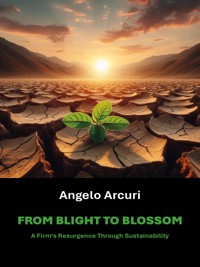 From Blight to Blossom - Angelo Arcuri - E-Book