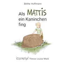 Als Mattis ein Kaninchen fing - Birthe Hoffmann - E-Book