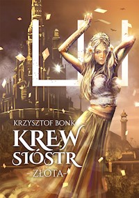 Krew sióstr. Złota - Krzysztof Bonk - E-Book