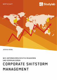Corporate Shitstorm Management. Wie Unternehmen richtig reagieren und kommunizieren - Jessica Gügel - E-Book