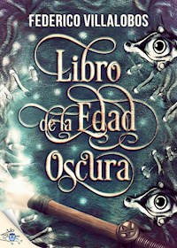 Libro de la edad oscura - Federico Villalobos - E-Book