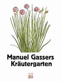 Manuel Gassers Kräutergarten - Manuel Gasser - E-Book
