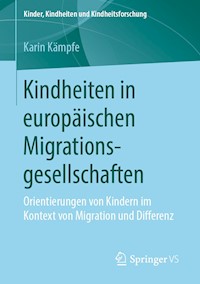Kindheiten in europäischen Migrationsgesellschaften - Karin Kämpfe - E-Book