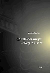 Spirale der Angst - Weg ins Licht - Monika Winter - E-Book