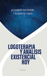 Logoterapia y análisis existencial hoy - Alexander Batthyány - E-Book