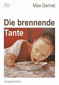 Die brennende Tante - Max Dernet - E-Book