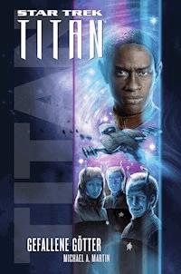 Star Trek - Titan 7: Gefallene Götter - Michael A. Martin - E-Book