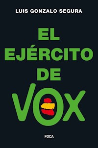 El ejército de Vox - Luis Gonzalo Segura - E-Book