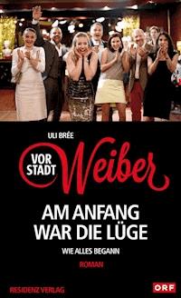 Vorstadtweiber - Am Anfang war die Lüge - Uli Brée - E-Book