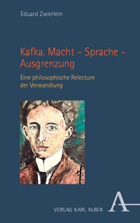 Kafka. Macht – Sprache – Ausgrenzung - Eduard Zwierlein - E-Book