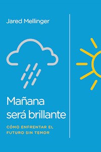 Mañana será brillante - Jared Mellinger - E-Book