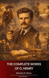 The Complete Works of O. Henry - O. Henry - E-Book