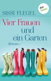 Vier Frauen und ein Garten - Sissi Flegel - E-Book