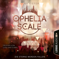 Die Sterne werden fallen - Ophelia Scale, Teil 3 (Ungekürzt) - Lena Kiefer - Hörbuch