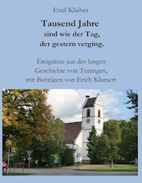Tausend Jahre sind wie der Tag, der gestern verging. - Emil Klaiber - E-Book