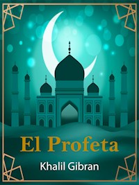 El Profeta - Khalil Gibran - E-Book