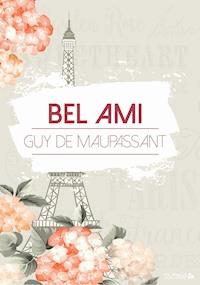 Bel Ami - Guy de Maupassant - E-Book