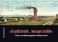 "Es grüßt herzlich ... vom Lager Lechfeld" - Maria Reichenauer - E-Book