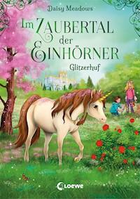 Im Zaubertal der Einhörner (Band 3) - Glitzerhuf - Daisy Meadows - E-Book