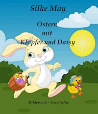 Ostern mit Klopfer und Daisy - Silke May - E-Book
