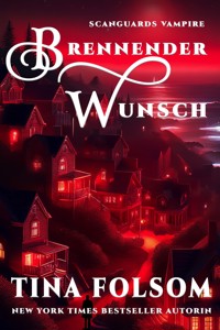 Brennender Wunsch (Eine Scanguards Vampire - Novelle) - Tina Folsom - E-Book