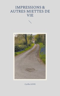 Impressions & autres miettes de vie - Cyrille Gove - E-Book
