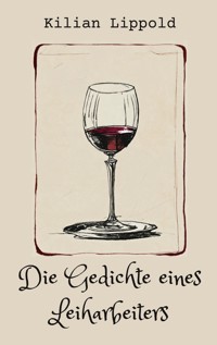 Gedichte eines Leiharbeiters - Kilian Lippold - E-Book