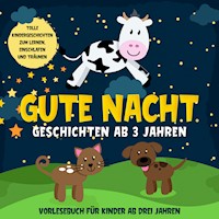 Gute Nacht Geschichten ab 3 Jahren: Tolle Kindergeschichten zum Lernen, Einschlafen und Träumen: Hörbuch für Kinder ab drei Jahren - Lena Daenekas - Hörbuch