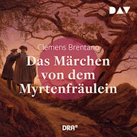 Das Märchen von dem Myrtenfräulein - Clemens Brentano - Hörbuch