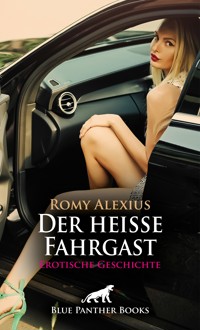 Der heiße Fahrgast | Erotische Geschichte - Romy Alexius - E-Book