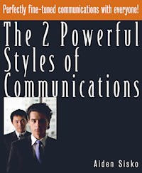 The 2 Powerful Styles of Communications : Perfectly Fine Tuned Communications With Everyone! - Aiden Sisko - E-Book