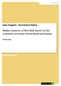 Market Analysis of Red Bull based on the countries Germany, Switzerland and Austria - Julia Teigeler - E-Book