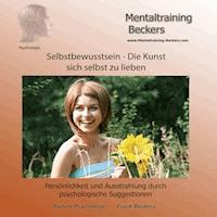 Selbstbewusstsein - Die Kunst sich selbst zu lieben - Frank Beckers - Hörbuch