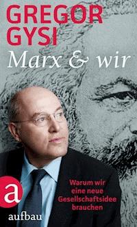 Marx und wir - Gregor Gysi - E-Book