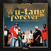 Wu-Tang is forever: Im engsten Kreis der größten Band der Welt (Gekürzte Lesung) - Eva Ries - Hörbuch