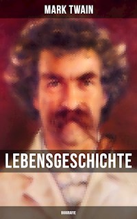 Lebensgeschichte Mark Twain's: Biografie - Mark Twain - E-Book
