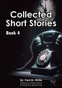 Collected Short Stories - Book4 - Fred M. White - E-Book