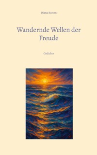 Wandernde Wellen der Freude - Diana Button - E-Book