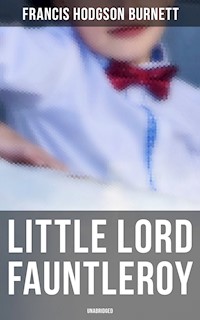 Little Lord Fauntleroy (Unabridged) - Francis Hodgson Burnett - E-Book