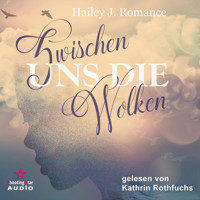 Zwischen uns die Wolken (ungekürzt) - Hailey J. Romance - Hörbuch