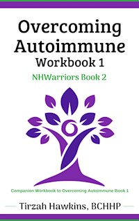 Overcoming Autoimmune Workbook One - Tirzah Hawkins - E-Book