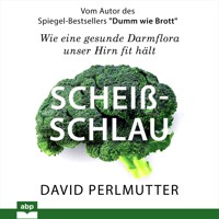 Scheißschlau - Wie eine gesunde Darmflora unser Hirn fit hält (Ungekürzt) - David Perlmutter - Hörbuch