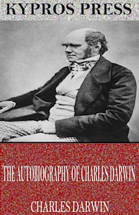 The Autobiography of Charles Darwin - Charles Darwin. - E-Book