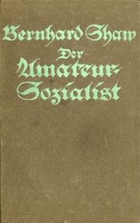 Der Amateursozialist Roman - Bernhard, Shaw - kostenlos E-Book