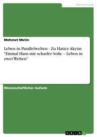 Leben in Parallelwelten - Zu Hatice Akyün "Einmal Hans mit scharfer Soße – Leben in zwei Welten" - Mehmet Metin - E-Book