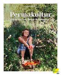 Permakultur - Dein Garten. Deine Revolution. - Sidrid Drage - E-Book