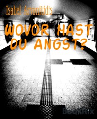 Wovor hast du Angst? - Isabel Arvanitidis - E-Book