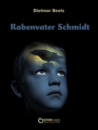 Rabenvater Schmidt - Dietmar Beetz - E-Book
